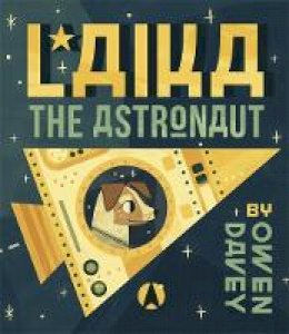 Owen Davey - Laika the Astronaut - 9781783700271 - V9781783700271