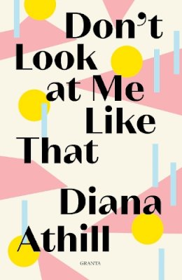 Diana Athill - Don't Look At Me Like That - 9781783785803 - 9781783785803