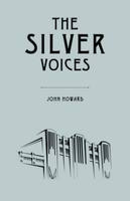 John Howard - The Silver Voices - 9781783800025 - 9781783800025