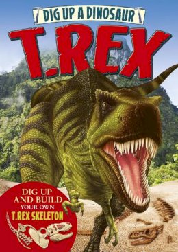 Claire Bampton - Dig Up a Dinosaur: T. Rex - 9781784044251 - V9781784044251