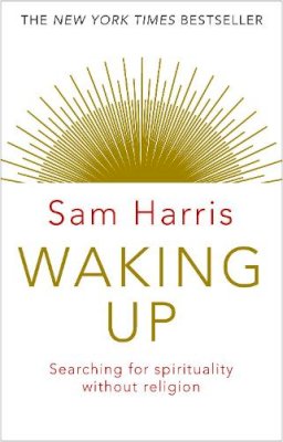 Sam Harris - Waking Up: Searching for Spirituality Without Religion - 9781784160029 - 9781784160029