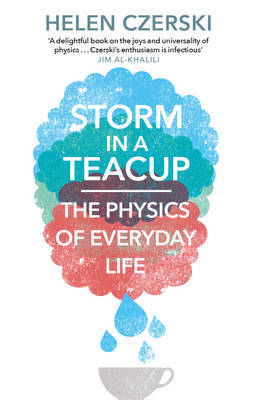 Helen Czerski - Storm in a Teacup: The Physics of Everyday Life - 9781784160753 - 9781784160753