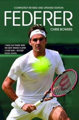 Chris Bowers - Federer: Revised Edition - 9781784188207 - V9781784188207