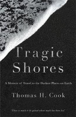 Thomas Cook - Tragic Shores: A Memoir of Dark Travel - 9781784292423 - V9781784292423