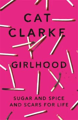 Cat Clarke - Girlhood - 9781784292737 - 9781784292737