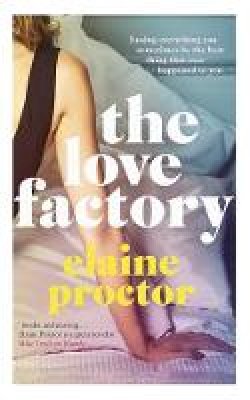 Elaine Proctor - The Love Factory: The sexiest romantic comedy you´ll read this year - 9781784296834 - V9781784296834