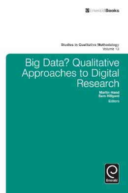 Martin Hand (Ed.) - Big Data? Qualitative Approaches to Digital Research (Studies in Qualitative Methodology) - 9781784410513 - V9781784410513