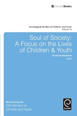 Mary Nicol Warehime - Soul of Society: A Focus on the Lives of Children and Youth (Sociological Studies of Children and Youth) - 9781784410605 - V9781784410605