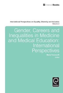 Maria Tsouroufli (Ed.) - Gender, Careers and Inequalities in Medicine and Medical Education: International Perspectives (International Perspectives on Equality, Diversity and Inclusion) - 9781784416904 - V9781784416904