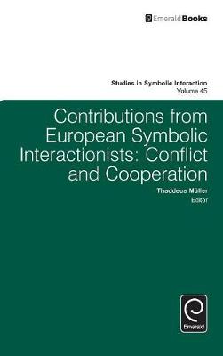 Thaddeus Muller (Ed.) - Contributions from European Symbolic Interactionists: Conflict and Cooperation (Studies in Symbolic Interaction) - 9781784418564 - V9781784418564