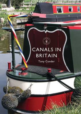 Tony Conder - Canals in Britain (Shire Library) - 9781784420505 - V9781784420505