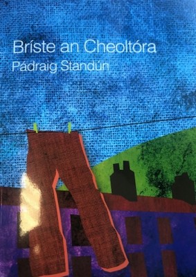 Pádraig Standún - BRISTE AN CHEOLTORA - 9781784442026 - 9781784442026