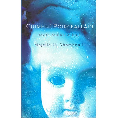 Majella Ní Dhomhnaill - Cuimhní Porcealláin agus Scéalta Eile - 9781784442637 - 9781784442637