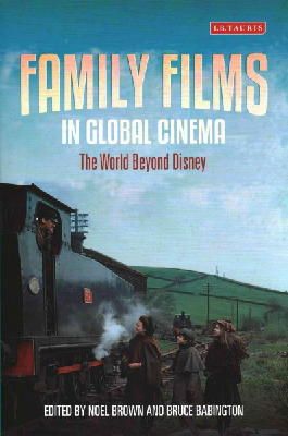 Noel Brown - Family Films in Global Cinema: The World Beyond Disney - 9781784530082 - V9781784530082