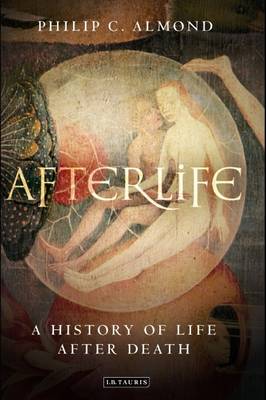 Philip C Almond - Afterlife: A History of Life After Death - 9781784534967 - V9781784534967