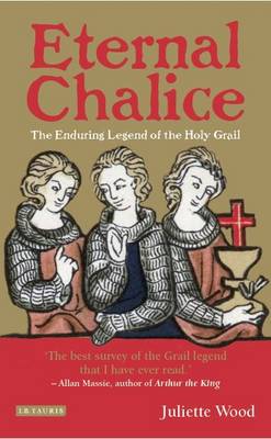 Juliette Wood - Eternal Chalice: The Enduring Legend of the Holy Grail - 9781784535209 - V9781784535209