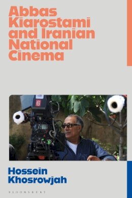 Hossein Khosrowjah - Abbas Kiarostami and Iranian National Cinema: Imagined Identities in Iranian Film - 9781784535773 - V9781784535773