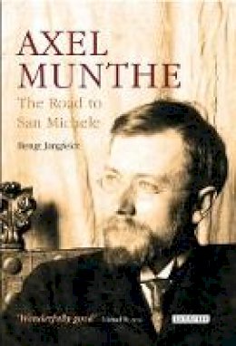 Bengt Jangfeldt - Axel Munthe: The Road to San Michele - 9781784537586 - V9781784537586