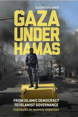Bjorn Brenner - Gaza Under Hamas: From Islamic Democracy to Islamist Governance - 9781784537777 - V9781784537777