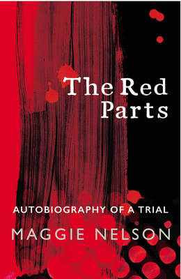 Maggie Nelson - The Red Parts: Autobiography of a Trial - 9781784705794 - V9781784705794