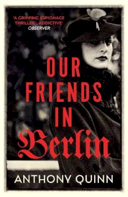 Anthony Quinn - Our Friends in Berlin - 9781784708856 - 9781784708856