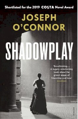 Joseph O´connor - Shadowplay: The gripping international bestseller from the author of Star of the Sea - 9781784709150 - 9781784709150