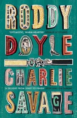 Roddy Doyle - Charlie Savage - 9781784709570 - 9781784709570