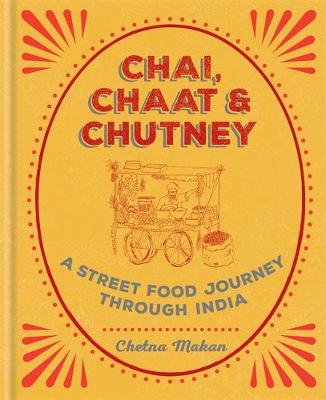 Chetna Makan - Chai, Chaat & Chutney: a street food journey through India - 9781784722876 - V9781784722876