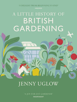 Jenny Uglow - A Little History Of British Gardening - 9781784740313 - V9781784740313