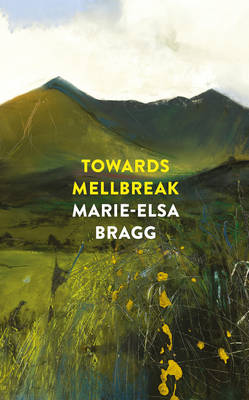 Marie-Elsa Bragg - Towards Mellbreak - 9781784741334 - V9781784741334