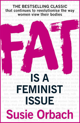 Susie Orbach - Fat is A Feminist Issue - 9781784753092 - 9781784753092