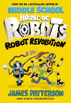 James Patterson - House of Robots: Robot Revolution - 9781784754259 - 9781784754259