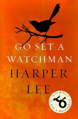 Harper Lee - Go Set a Watchman: Harper Lee´s sensational lost novel - 9781784755287 - V9781784755287