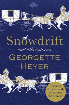 Georgette Heyer - Snowdrift and Other Stories (includes three new recently discovered short stories) - 9781784756130 - 9781784756130