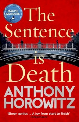 Anthony Horowitz - The Sentence is Death: A mind-bending murder mystery from the bestselling author of THE WORD IS MURDER - 9781784757526 - 9781784757526