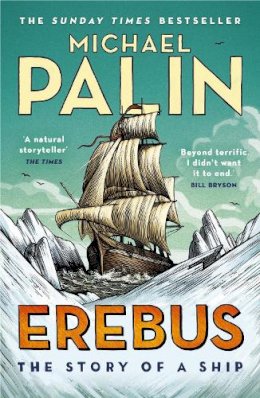 Michael Palin - Erebus: The Story of a Ship - 9781784758578 - 9781784758578