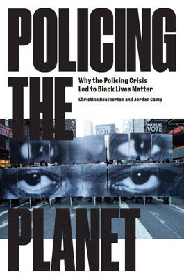 Christin Heatherton - Policing the Planet: Why the Policing Crisis Led to Black Lives Matter - 9781784783167 - V9781784783167