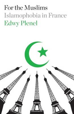 Edwy Plenel - For the Muslims: Islamophobia in France - 9781784784867 - V9781784784867