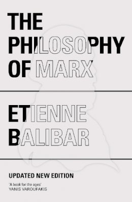 Etienne Balibar - The Philosophy of Marx - 9781784786038 - V9781784786038