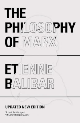 Étienne Balibar - The Philosophy of Marx - 9781784786038 - V9781784786038