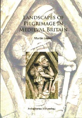 Martin Locker - Landscapes of Pilgrimage in Medieval Britain - 9781784910761 - V9781784910761