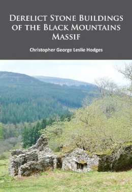 Christopher George Leslie Hodges - Derelict Stone Buildings of the Black Mountains Massif - 9781784911492 - V9781784911492