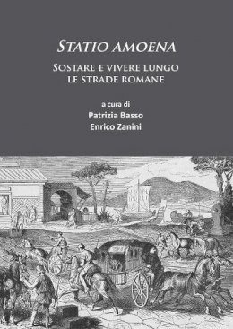 Patrizia Basso - Statio amoena: Sostare e vivere lungo le strade romane - 9781784914981 - V9781784914981