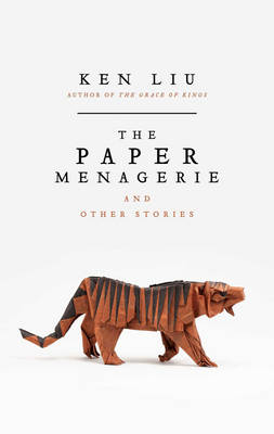 Ken Liu - THE PAPER MENAGERIE - 9781784975692 - V9781784975692