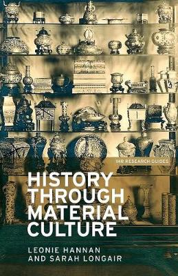 Dr. Leonie Hannan - History Through Material Culture - 9781784991265 - V9781784991265