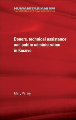 Mary Venner - Donors, Technical Assistance and Public Administration in Kosovo - 9781784992729 - V9781784992729