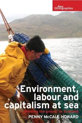 Penny Mccall Howard - Environment, Labour and Capitalism at Sea: ´Working the Ground´ in Scotland - 9781784994143 - V9781784994143