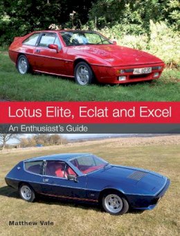 Matthew Vale - Lotus Elite, Eclat and Excel: An Enthusiast´s Guide - 9781785000782 - V9781785000782
