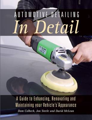 Dom Colbeck - Automotive Detailing in Detail: A Guide to Enhancing, Renovating and Maintaining Your Vehicle´s Appearance - 9781785002427 - V9781785002427