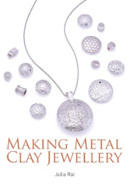 Julia Rai - Making Metal Clay Jewellery - 9781785002649 - V9781785002649